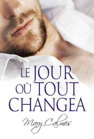 Mary Calmes – Le jour où tout changea