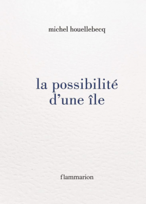 Michel Houellebecq – La possibilité d’une île