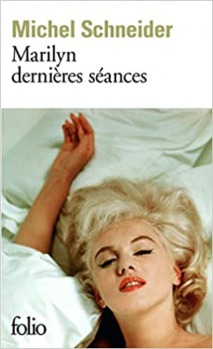 Michel Schneider – Marilyn, dernières séances