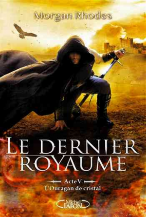 Morgan Rhodes – Le dernier royaume – Tome 5: L’ouragan de cristal