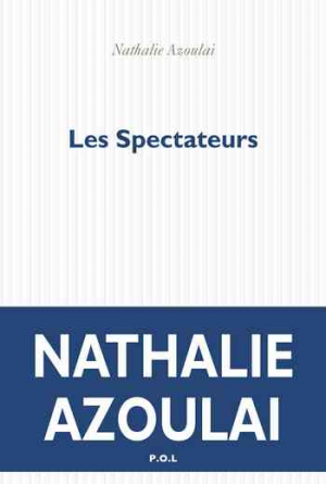 Nathalie Azoulai – Les Spectateurs