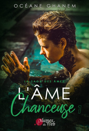 Océane Ghanem – La Saga des âmes, Tome 3 : L’Âme chanceuse – Partie 1