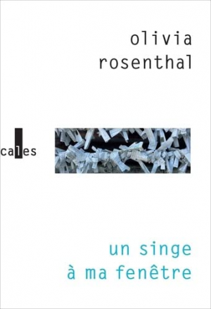 Olivia Rosenthal – Un singe à ma fenêtre