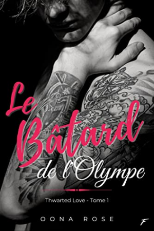 Oona Rose – Thwarted love, Tome 1 : Le bâtard de l’Olympe