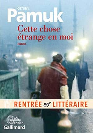 Orhan Pamuk – Cette chose étrange en moi