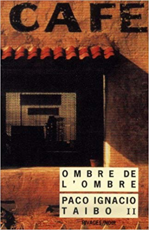 Paco Ignacio Taibo II – L’Ombre de l’ombre