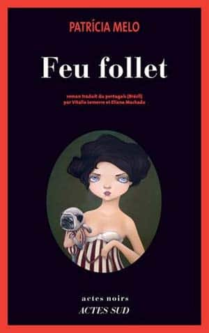 Patricia Melo – Feu follet