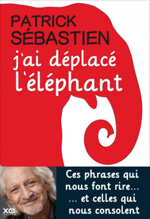 Patrick Sébastien – J’ai déplacé l’éléphant