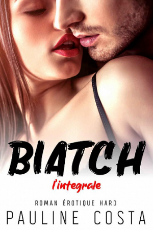 Pauline Costa – Biatch : L’Intégrale