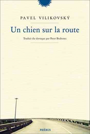 Pavel Vilikovsky – Un chien sur la route