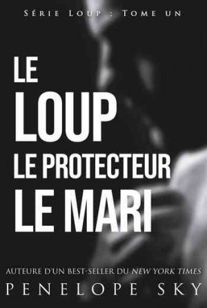 Penelope Sky – Loup, Tome 1 : Le Loup, le protecteur, le mari