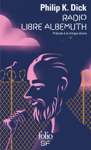 Philip K. Dick – Radio Libre Albemuth: Prélude à la trilogie divine