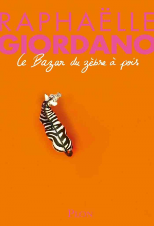 Raphaëlle Giordano – Le bazar du zèbre à pois