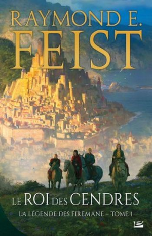 Raymond E. Feist – La Légende des Firemane, Tome 1 : Le Roi des cendres