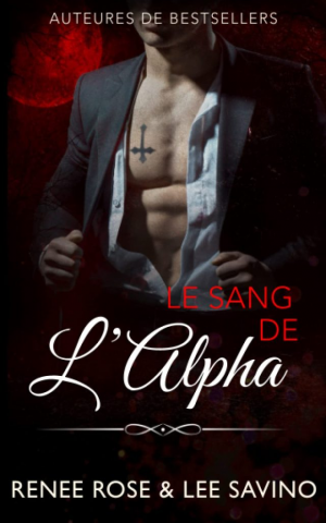 Renee Rose ,Lee Savino – Le Sang de l’Alpha