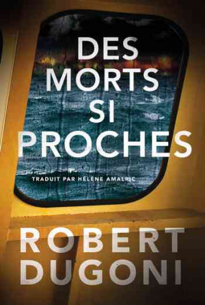 Robert Dugoni – Des morts si proches