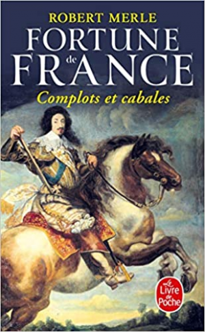 Robert Merle – Fortune de France, tome 12 : Complots Et Cabales