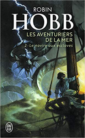 Robin Hobb – Les Aventuriers de la mer, tome 2 : Le navire aux esclaves