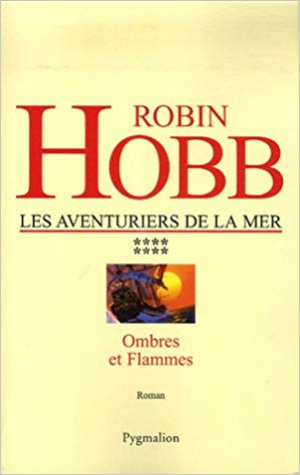 Robin Hobb – Les Aventuriers de la mer, Tome 8 : Ombres et flammes