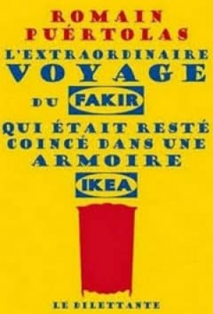 Romain Puertolas – L’extraordinaire voyage du fakir qui était resté coincé dans une armoire Ikea