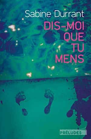 Sabine Durrant – Dis-moi que tu mens