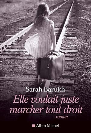 Sarah Barukh – Elle voulait juste marcher tout droit