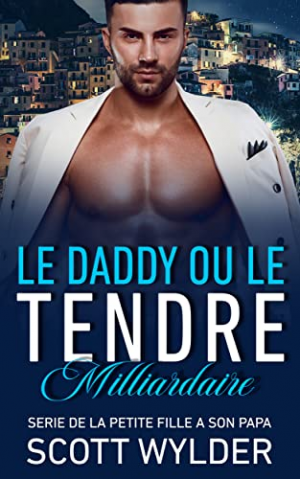 Scott Wylder – De la petite fille à son papa, Tome 9 : Le daddy ou le tendre milliardaire