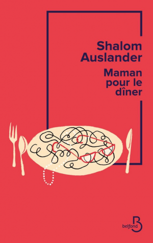 Shalom Auslander – Maman pour le dîner