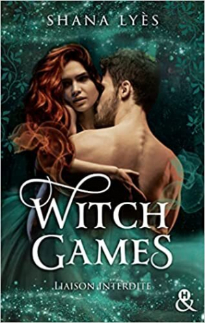 Shana Lyès – Witch Games, Tome 1 : Liaison interdite