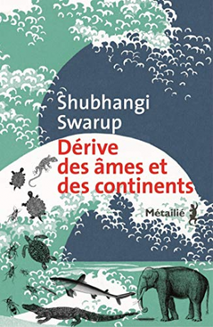 Shubhangi Swarup – Dérive des âmes et des continents