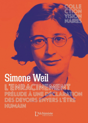 Simone Weil – L’Enracinement – Prélude à une déclaration des devoirs envers l’être humain