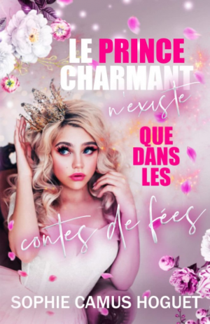 Sophie Camus Hoguet – Le prince charmant n’existe que dans les contes de fées