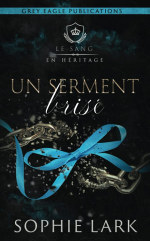 Sophie Lark – Le Sang en héritage, Tome 5 : Un serment brisé