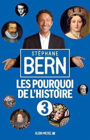 Stéphane Bern – Les pourquoi de l’histoire : Tome 3
