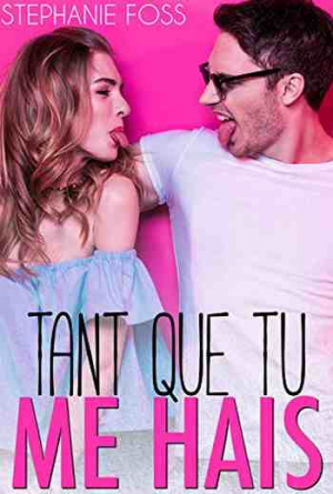 Stephanie Foss – Tant que tu me hais