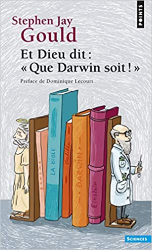 Stephen jay Gould – Et Dieu dit : Que Darwin soit !