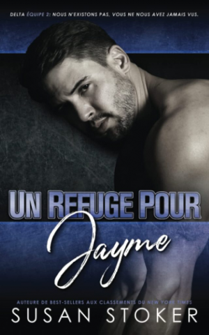 Susan Stoker – Delta force deux, Tome 4 : Un refuge pour Jayme