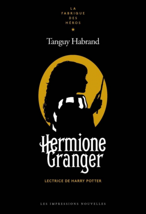 Tanguy Habrand – Hermione Granger : Lectrice de Harry Potter