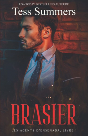 Tess Summers – Les Agents d’Ensenada, Tome 1 : Brasier