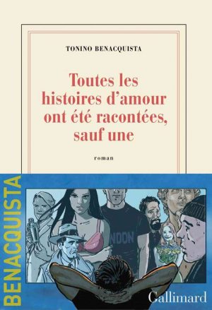 Tonino Benacquista – Toutes les histoires d’amour ont été racontées, sauf une