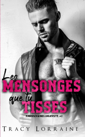 Tracy Lorraine – Maddison Kings Université, Tome 2 : Les mensonges que tu tisses