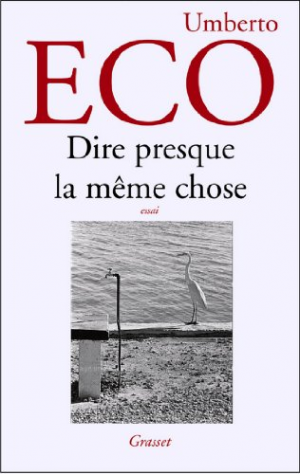 Umberto Eco – Dire presque la même chose