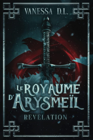 Vanessa D.L. – Le royaume d’Arysmeïl, Tome 1 : Révélation