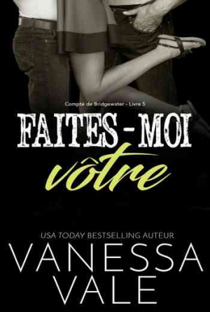 Vanessa Vale – Compté de Bridgewater, Tome 5: Faites-moi vôtre