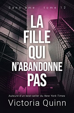 Victoria Quinn – Sans âme, Tome 12 : La Fille qui n’abandonne pas