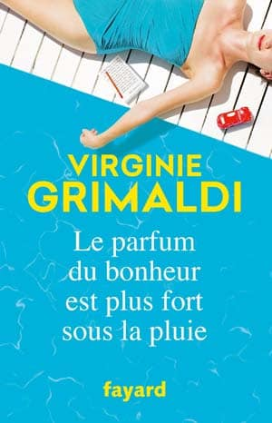 Virginie Grimaldi – Le parfum du bonheur est plus fort sous la pluie