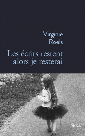 Virginie Roels – Les écrits restent alors je resterai