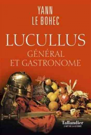 Yann Le Bohec – Lucullus: Général et gastronome