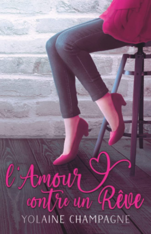 Yolaine Champagne – L’Amour contre un Rêve